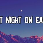 Misteri Malam Terakhir: Memahami Makna Lagu Last Night On Earth