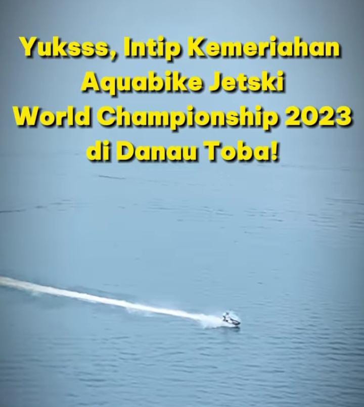 Sensasi Aquabike Jetski World Championship 2023: Sandiaga Uno Menyaksikan Kehebatan di GP Danau Toba