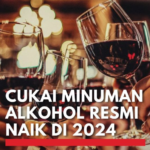 Berlaku 1 Januari 2024! Sri Mulyani Umumkan Tarif Cukai Minuman Beralkohol Terbaru