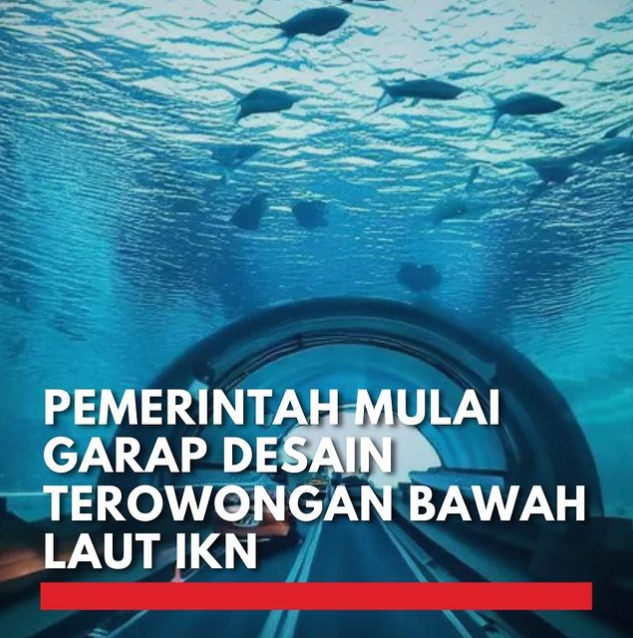 Proyek Megah Terowongan Bawah Laut IKN 2024: Inovasi Terbaru di Kalimantan Timur!