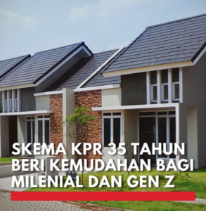 Skema KPR Terbaru! Hunian Impian Milenial dan Gen Z Hingga 35 Tahun!