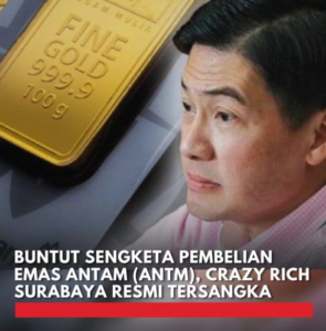 Skandal Emas Terbesar di Surabaya! Budi Said, Pengusaha Crazy Rich, Jadi Tersangka Penipuan PT Antam