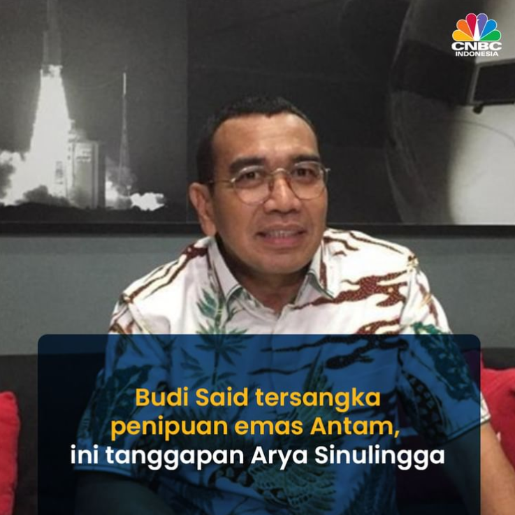 Tersangka Penipuan Emas Antam: Budi Said Dibalik Jeruji, Arya Sinulingga Puji Kejagung