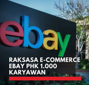 Revitalisasi Organisasi: eBay Bakal PHK 1.000 Karyawan! Apa Sebabnya?