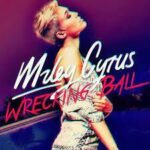 Mengulik Makna Lagu Wrecking Ball – Miley Cyrus!