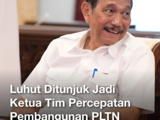 Menteri Luhut Panjaitan memimpin proyek nuklir untuk menuju emisi nol 2060.