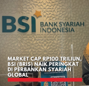 BSI Meroket! Kapitalisasi Pasar Rp100 Triliun, Naik Peringkat di Dunia