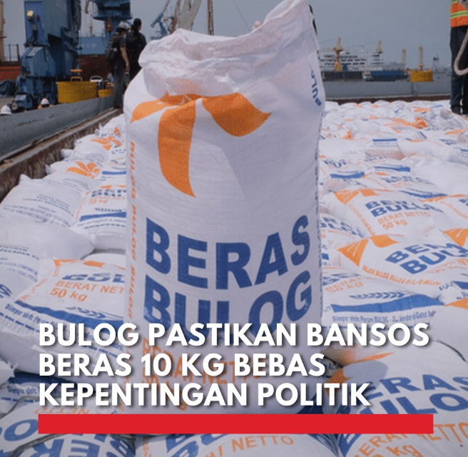 Bulog Pastikan Bansos 10 Kg Bebas dari Politik, Fokus pada Kesejahteraan Masyarakat