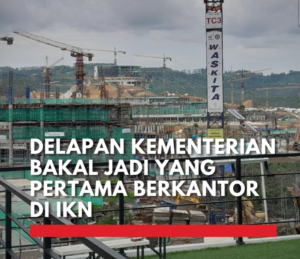 Eksklusif! Gedung Kemenko di IKN Ditempati 8 Kementerian, Simak Tahap Awalnya!