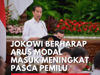Pemilu Berjalan Lancar, Jokowi Optimis Arus Modal Meningkat!