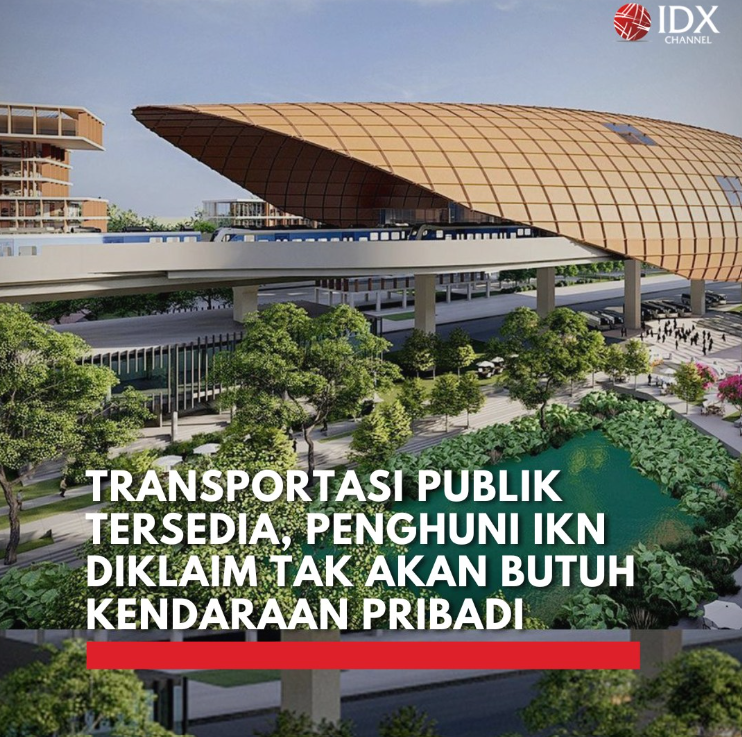 IKN Tanpa Mobil Dinas! Bagaimana Rencana Transportasi Publiknya?