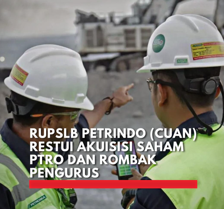 Simak Perjalanan CUAN: Strategi PT Petrindo Jaya Kreasi Tbk dalam Akuisisi PT Petrosea